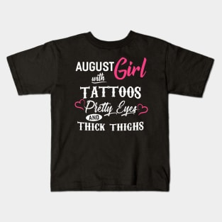 August Girl With Tattoos Pretty Eyes And Thick Thighs Kids T-Shirt